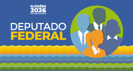 Foto com logomarca das Eleições 2026 com nome "deputado federal" em destaque