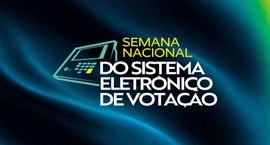 Programação da Semana Nacional do Sistema Eletrônico de Votação, organizada pelo TSE, inclui ati...