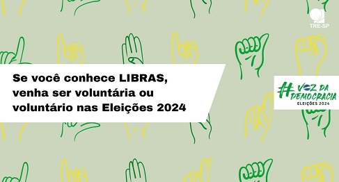 Eleições 2024: campanha do TRE-SP busca voluntárias e voluntários de Libras Eleições 2024: campanha do TRE-SP busca voluntárias e voluntários de Libras