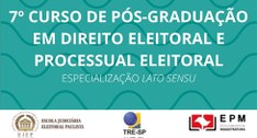 7º Curso de Pós-Graduação Lato Sensu - Especialização em Direito Eleitoral e Processual Eleitora...