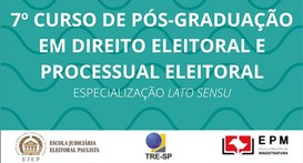 7º Curso de Pós-Graduação Lato Sensu - Especialização em Direito Eleitoral e Processual Eleitora...