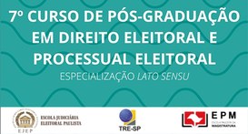 7º Curso de Pós-Graduação Lato Sensu - Especialização em Direito Eleitoral e Processual Eleitoral da Escola Judiciária Eleitoral Paulista (EJEP) 7º Curso de Pós-Graduação Lato Sensu - Especialização em Direito Eleitoral e Processual Eleitora...