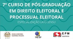7º Curso de Pós-Graduação Lato Sensu - Especialização em Direito Eleitoral e Processual Eleitora...