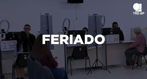 Imagem publicitária do TRE-SP com a palavra "FERIADO" escrita em destaque no centro. Ao fundo, v...