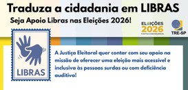 Campanha do TRE-SP busca voluntários com conhecimento em Libras para as Eleições 2026
