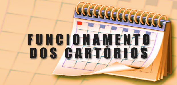 Funcionamento dos Cartórios (outra versão) Versão para feriado