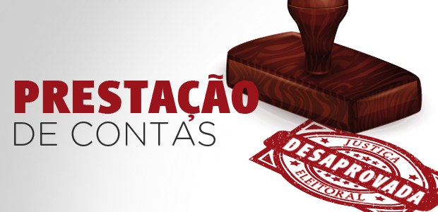 Cartaz de prestação de contas, com carimbo da Justiça Eleitoral descrito a palavra desaprovada