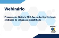 TRE-SP promove webinário sobre Preservação Digital